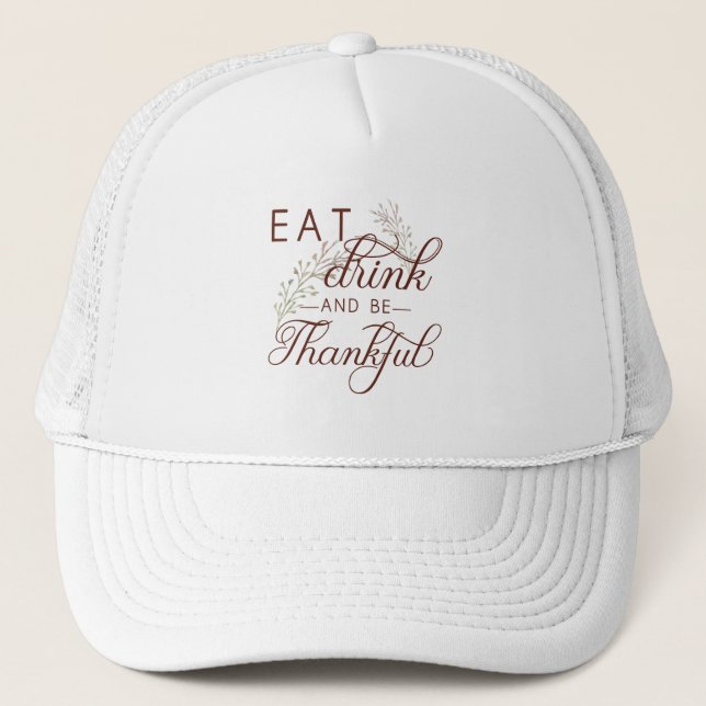 eat drink and be thankful trucker hat (Front)