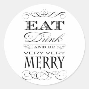 Eat Drink and Be Very Very Merry Elegant Design Classic Round Sticker