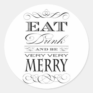 Eat Drink and Be Very Very Merry Elegant Design Classic Round Sticker
