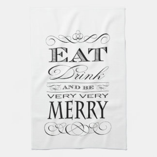 Eat Drink and Be Very Very Merry Elegant Design Tea Towel
