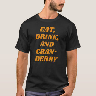 Eat Drink And Cranberry Cute Fall Women's Thanks T-Shirt