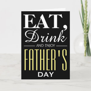 Eat, Drink and Enjoy Father's Day Card