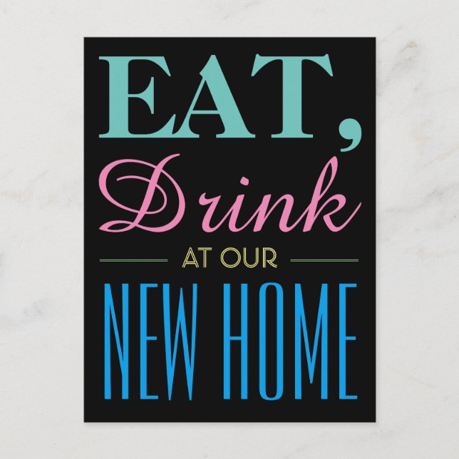 Eat, Drink at our New Home Announcement Postcard (Front)