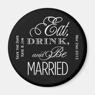 Eat, Drink, Be Married Magnet