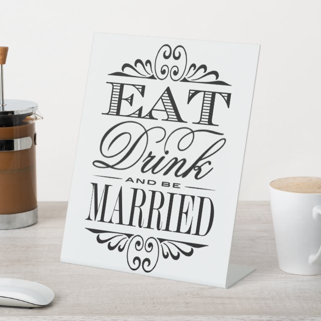 Eat, Drink & Be Married - Modern Wedding Pedestal Sign (In SItu)