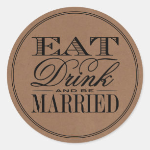 Eat, Drink & Be Married Rustic Kraft Wedding Classic Round Sticker