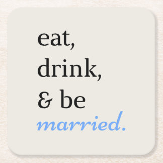 Eat, Drink, & Be Married Square Paper Coaster