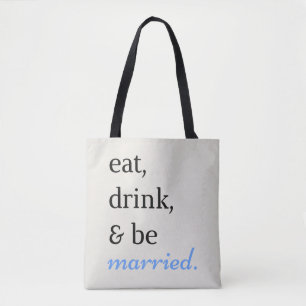 Eat, Drink, & Be Married Tote Bag
