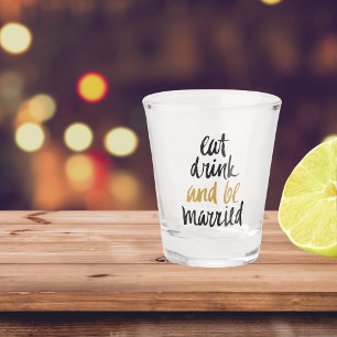 Eat Drink Be Married Typography Shot Glass