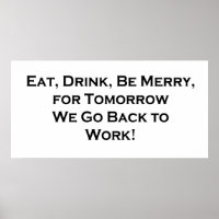 Eat, Drink, Be Merry for Tomorrow We Go Back to Wo