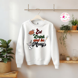 Eat Drink & Be Merry Funny Christmas Sweatshirt