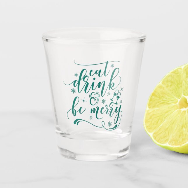Eat, Drink & Be Merry In Green Shot Glass (Front)