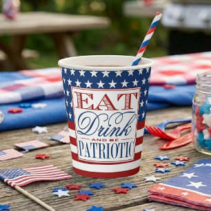 Eat, Drink & Be Patriotic 4th Of July Party Paper Cups