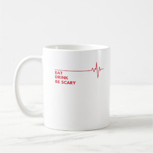 Eat Drink Be Scary Cool Unique Coffee Mug