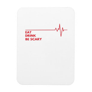 Eat Drink Be Scary Cool Unique Magnet