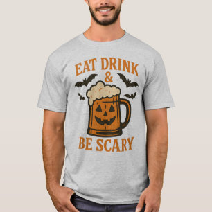 EAT DRINK & BE SCARY - Funny Halloween T-Shirt