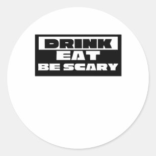 Eat Drink Be Scary Funny Trendy Classic Round Sticker