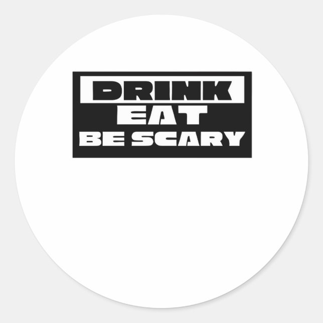 Eat Drink Be Scary Funny Trendy Classic Round Sticker (Front)