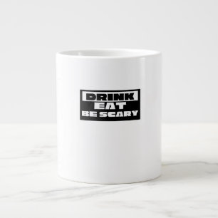 Eat Drink Be Scary Funny Trendy Large Coffee Mug