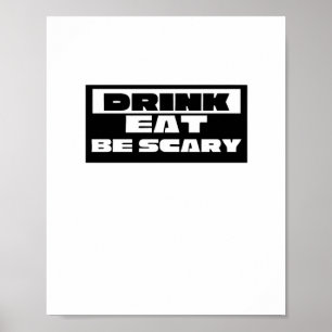Eat Drink Be Scary Funny Trendy Poster