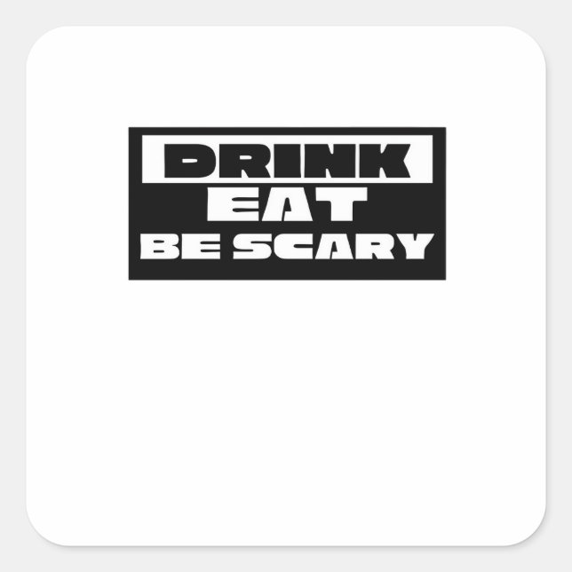 Eat Drink Be Scary Funny Trendy Square Sticker (Front)