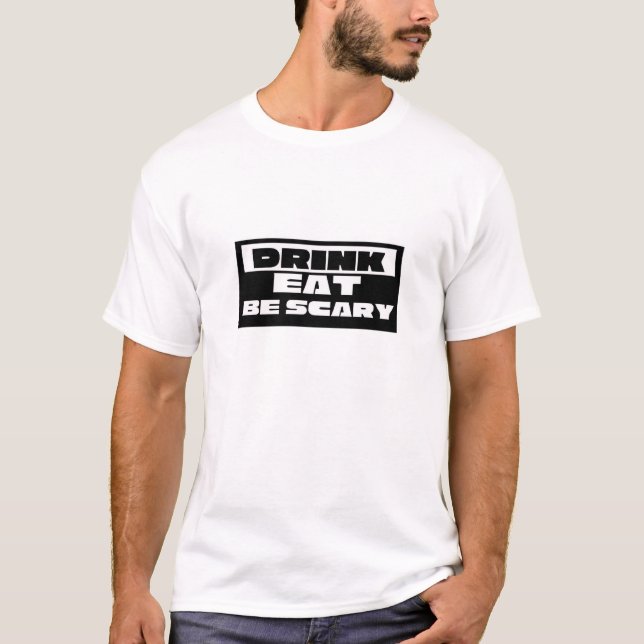 Eat Drink Be Scary Funny Trendy T-Shirt (Front)