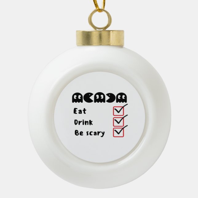 Eat Drink Be Scary Minimal Clean Ceramic Ball Christmas Ornament (Front)