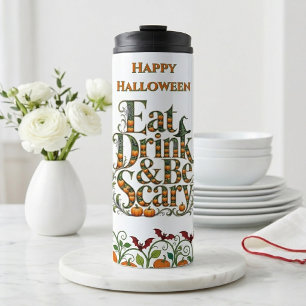 Eat Drink & Be Scary Modern Typography Halloween Thermal Tumbler