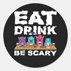 Eat Drink Be Scary Monster Halloween Classic Round Sticker