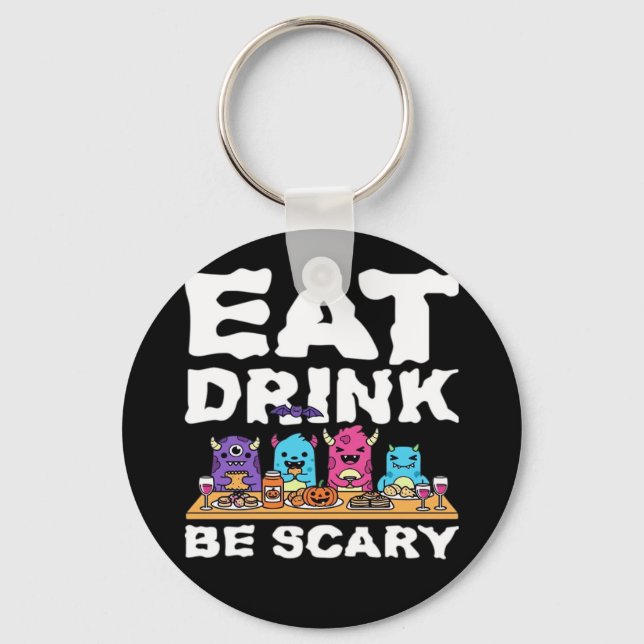 Eat Drink Be Scary Monster Halloween Creative Key Ring (Front)