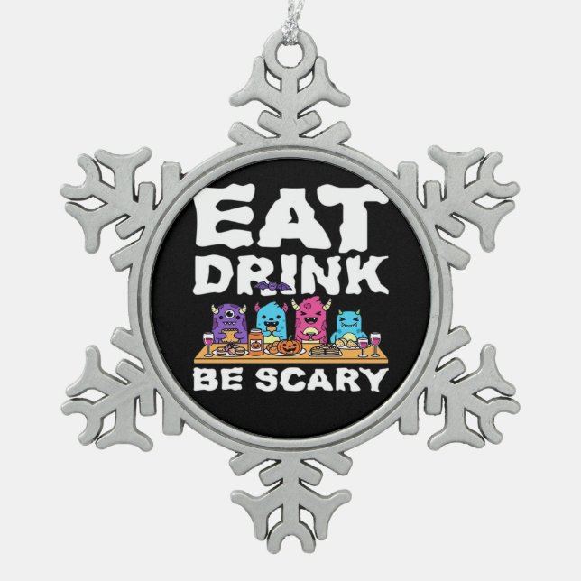Eat Drink Be Scary Monster Halloween Snowflake Pewter Christmas Ornament (Front)