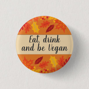eat drink be Vegan autumn colors with leaves 3 Cm Round Badge