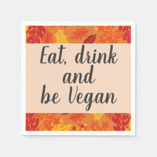 Eat drink be Vegan autumn colours thanksgiving Napkin