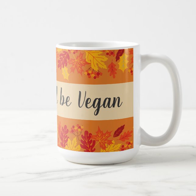 Eat drink be vegan thanksgiving autumn with leaves coffee mug (Right)