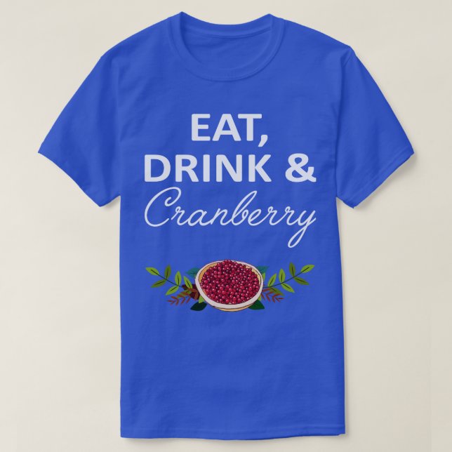Eat Drink  Cranberry  T-Shirt (Design Front)