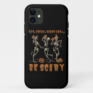 EAT, DRINK, DANCE... AND BE SCARY funny halloween iPhone 11 Case