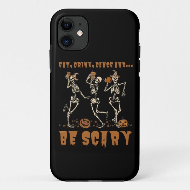 EAT, DRINK, DANCE... AND BE SCARY funny halloween  Case-Mate iPhone Case (Back)