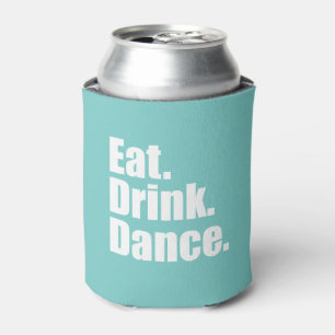 Eat. Drink. Dance.   Wedding Can Cooler