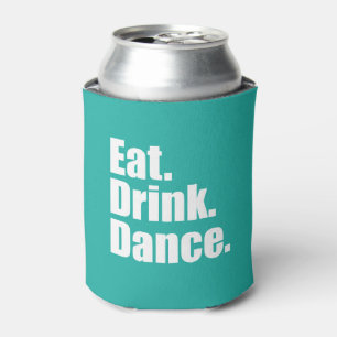 Eat. Drink. Dance.   Wedding Can Cooler