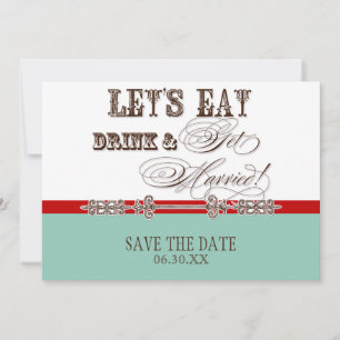 Eat, Drink Get Married Save the Date Announcements