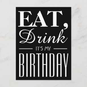 Eat, Drink It's My Birthday Invitation Postcard