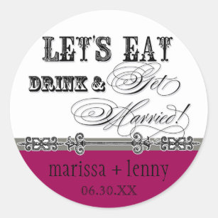 Eat, Drink n Get Married Matching Stickers or Seal