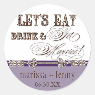 Eat, Drink n Get Married Matching Stickers or Seal