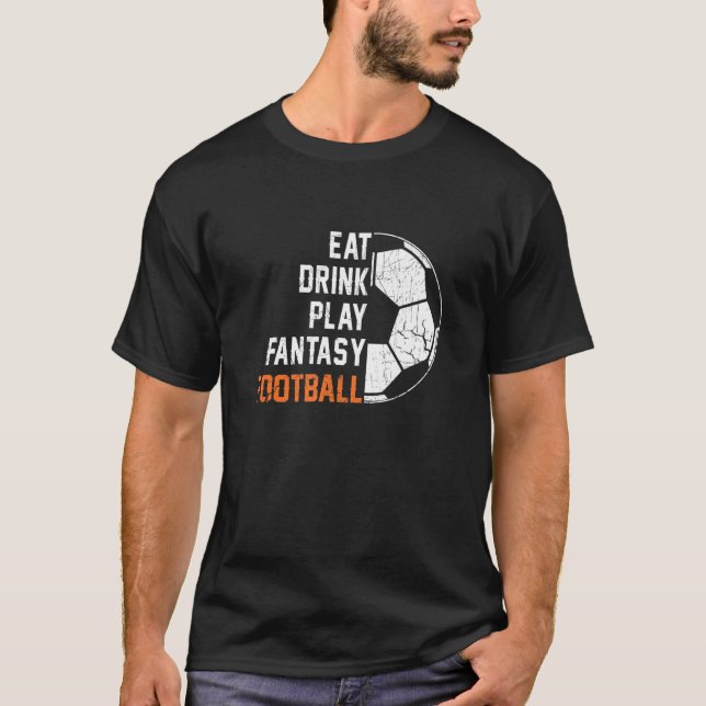 Eat Drink Play Fantasy Football League T-Shirt (Front)