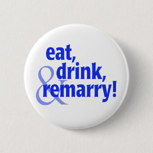 Eat Drink Remarry 6 Cm Round Badge