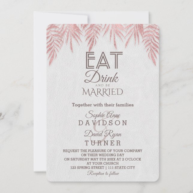 Eat Drink Rose Gold Palm Leaves Wedding Invitation (Front)