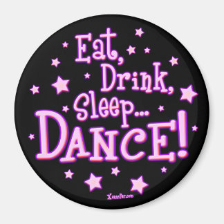 Eat Drink Sleep Dance Magnet