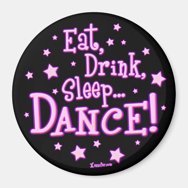 Eat Drink Sleep Dance Magnet (Front)