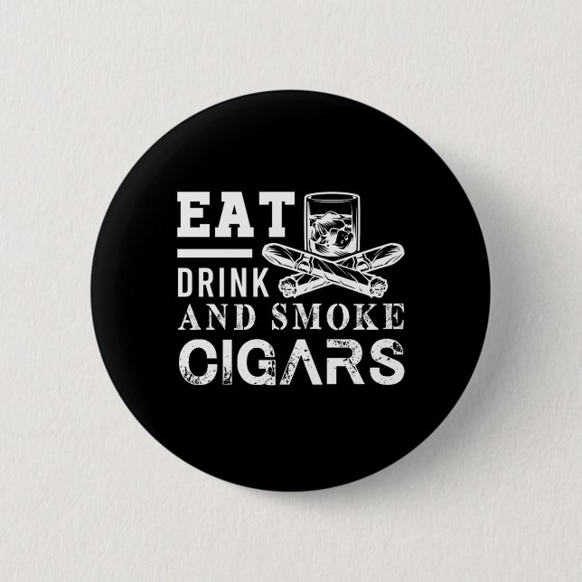 Eat Drink Smoke Cigars Humidor Cutter Cigar Smoker 6 Cm Round Badge (Front)