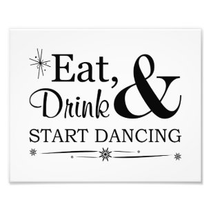 Eat, Drink & Start Dancing Wedding Sign
